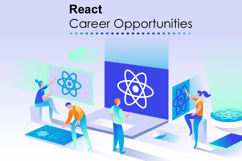 Career Opportunity in React [Ultimate Guide for 2021/2022] -JobAxle